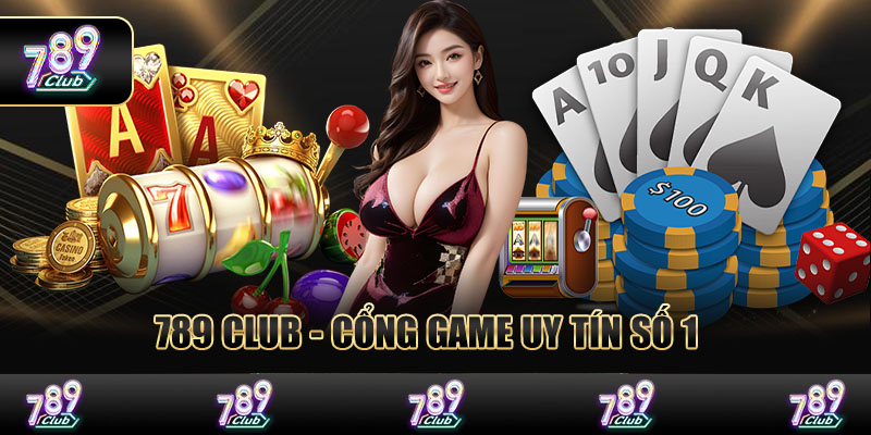 789 Club - Cổng game uy tín số 1